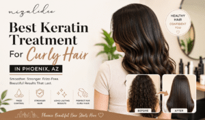 Keratin treatment for curly hair in Phoenix AZ